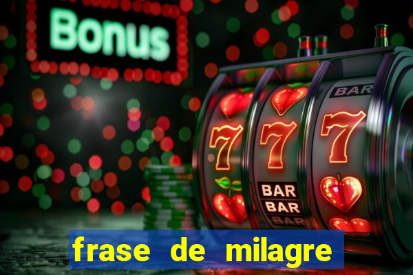frase de milagre de deus